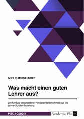 Was macht einen guten Lehrer aus? Der Einfluss verschiedener Persönlichkeitsmerkmale auf die Lehrer-Schüler-Beziehung