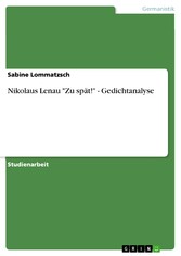 Nikolaus Lenau 'Zu spät!' - Gedichtanalyse