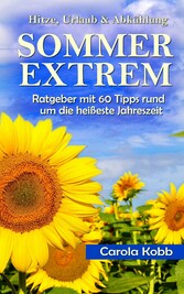 Hitze, Urlaub & Abkühlung - Sommer Extrem