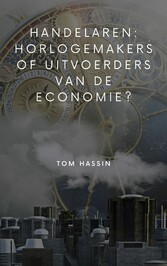 Handelaren: horlogemakers of uitvoerders van de economie?