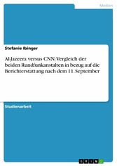 Al-Jazeera versus CNN: Vergleich der beiden Rundfunkanstalten in bezug auf die Berichterstattung nach dem 11. September