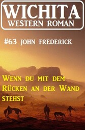 Wenn du mit dem Rücken an der Wand stehst: Wichita Western Roman 63