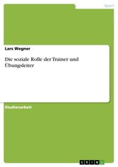 Die soziale Rolle der Trainer und Übungsleiter