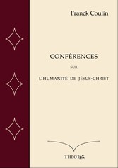 Conférences sur l&apos;Humanité de Jésus-Christ