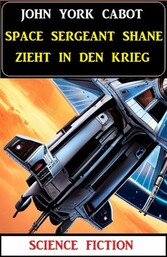 Space Sergeant Shane zieht in den Krieg: Science Fiction