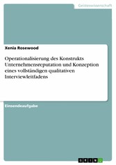 Operationalisierung des Konstrukts Unternehmensreputation und Konzeption eines vollständigen qualitativen Interviewleitfadens