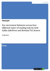 Eye movement behavior across four different types of reading task by Arnt Lykke Jakobson and Kristian T.H. Jensen