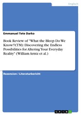 Book Review of 'What the Bleep Do We Know!?(TM): Discovering the Endless Possibilities for Altering Your Everyday Reality' (William Arntz et al.)