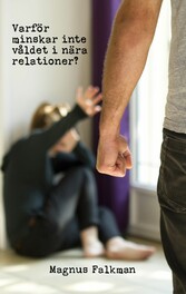 Varför minskar inte våldet i nära relationer?