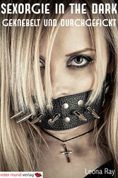 Sexorgie in the dark - geknebelt und durchgefickt