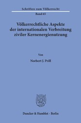 Völkerrechtliche Aspekte der internationalen Verbreitung ziviler Kernenergienutzung.