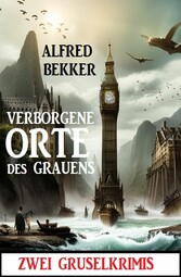 Verborgene Orte des Grauens: Zwei Gruselkrimis