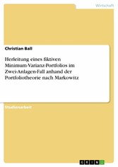 Herleitung eines fiktiven Minimum-Varianz-Portfolios im Zwei-Anlagen-Fall anhand der Portfoliotheorie nach Markowitz