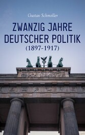 Zwanzig Jahre Deutscher Politik (1897-1917)