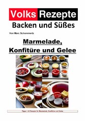 Volksrezepte Backen und Süßes - Marmelade, Konfitüre und Gelee