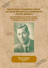 Sprich diese 3 magischen Worte, um deine Wünsche zu manifestieren - Neville Goddard