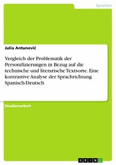 Vergleich der Problematik der Personifizierungen in Bezug auf die technische und literarische Textsorte. Eine kontrastive Analyse der Sprachrichtung Spanisch-Deutsch