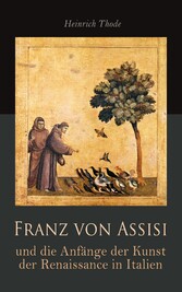 Franz von Assisi und die Anfänge der Kunst der Renaissance in Italien