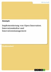 Implementierung von Open Innovation. Innovationskultur und Innovationsmanagement