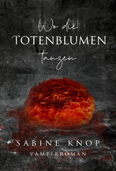 Wo die Totenblumen tanzen