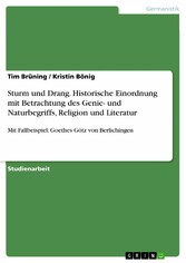 Sturm und Drang. Historische Einordnung mit Betrachtung des Genie- und Naturbegriffs, Religion und Literatur