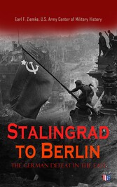 Stalingrad to Berlin: The German Defeat in the East