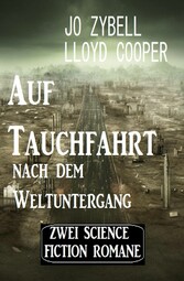 Auf Tauchfahrt nach dem Weltuntergang: Zwei Science Fiction Romane