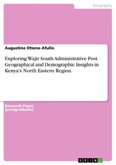 Exploring Wajir South Administrative Post. Geographical and Demographic Insights in Kenya's North Eastern Region