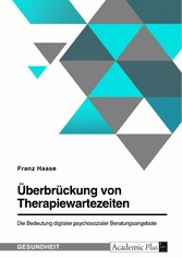 Überbrückung von Therapiewartezeiten. Die Bedeutung digitaler psychosozialer Beratungsangebote