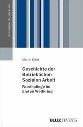 Geschichte der Betrieblichen Sozialen Arbeit - Fabrikpflege im Ersten Weltkrieg