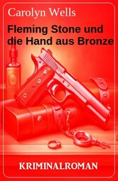 Fleming Stone und die Hand aus Bronze: Kriminalroman