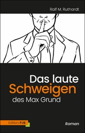 Das laute Schweigen des Max Grund