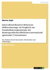 Intercultural Business Behaviour. Differenzierungs- im Vergleich zur Standardisierungsstrategie der länderspezifischen Webseiten international agierender Unternehmen