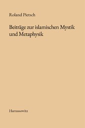 Beiträge zur islamischen Mystik und Metaphysik