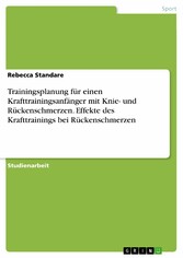 Trainingsplanung für einen Krafttrainingsanfänger mit Knie- und Rückenschmerzen. Effekte des Krafttrainings bei Rückenschmerzen