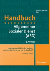 Jugendamt und ASD in den Medien - zwischen Überforderung und Untätigkeit?