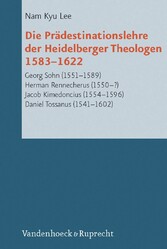 Die Prädestinationslehre der Heidelberger Theologen 1583-1622