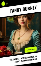 The Greatest Regency Romances - Fanny Burney Collection