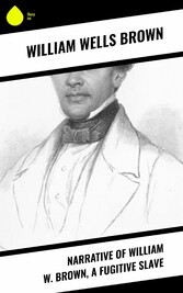 Narrative of William W. Brown, a Fugitive Slave