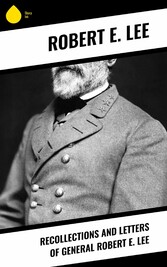 Recollections and Letters of General Robert E. Lee