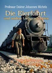 Die Eierfahrt und andere Lachgeschichten - Humorvolle Erzählungen, die das Leben schrieb