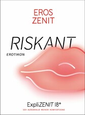 RISKANT: Sex außerhalb meiner Komfortzone // ExpliZENIT 18+