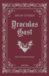 Draculas Gast. Ein Schauerroman mit dem ursprünglich 1. Kapitel von 'Dracula'