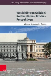 Was bleibt von Galizien? Kontinuitäten - Brüche - Perspektiven