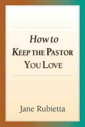 How to Keep the Pastor You Love