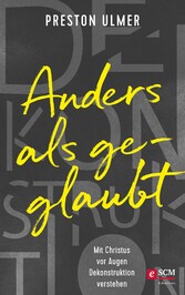 Anders als geglaubt - Mit Christus vor Augen Dekonstruktion verstehen