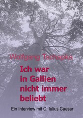 Ich war in Gallien nicht immer beliebt