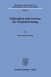 Zulässigkeit und Grenzen der Projektbefristung.