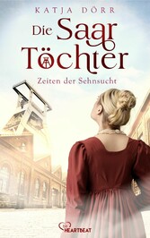 Die Saar-Töchter - Zeiten der Sehnsucht