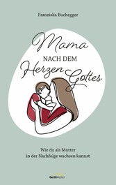 Mama nach dem Herzen Gottes